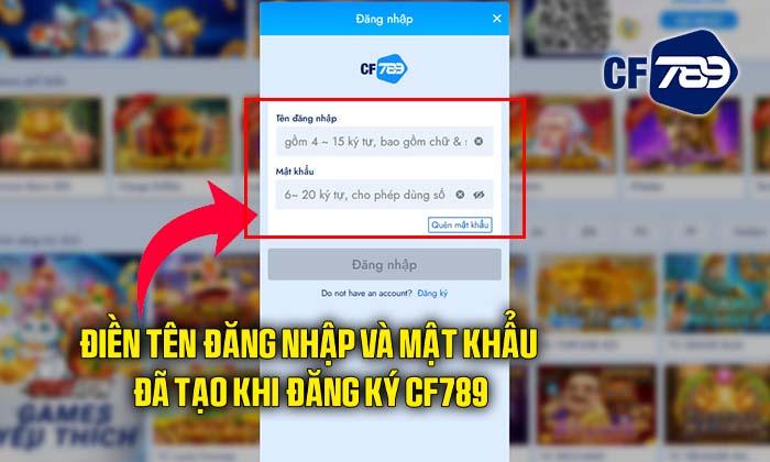 Điền tên đăng nhập và mật khẩu đã đăng ký CF789 thành công Điền tên đăng nhập và mật khẩu đã đăng ký CF789 thành công